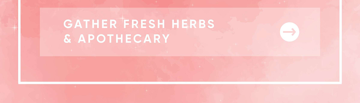 Gather Fresh Herbs & Apothecary