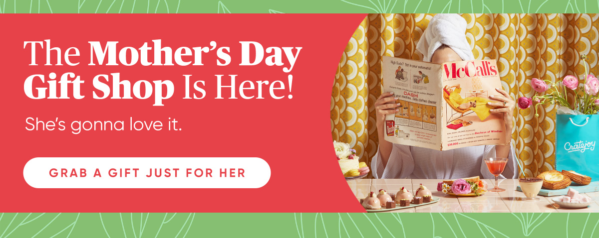 The Mothers Day Gift Shop is Here! She's gonna love it. Grab a gift just for her