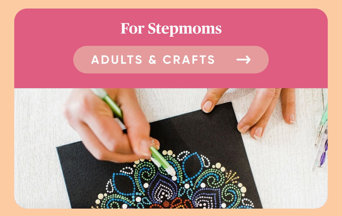 For Stepmoms  Adults & Crafts