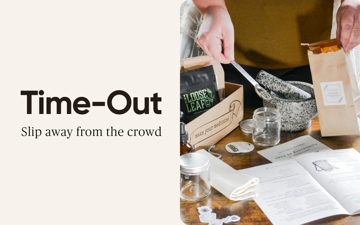 Time-Out Slip away from the crowd