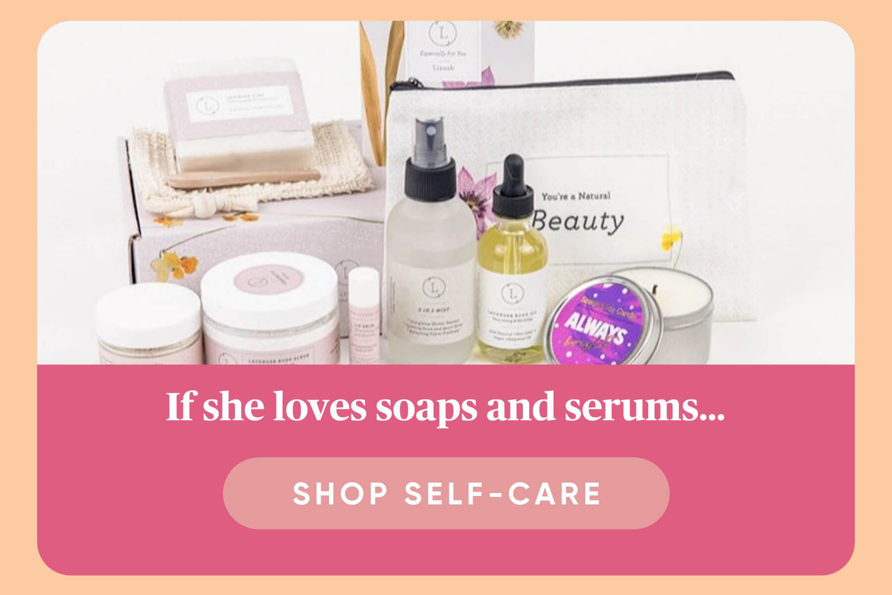 If she loves soaps and serums Shop Self-Care